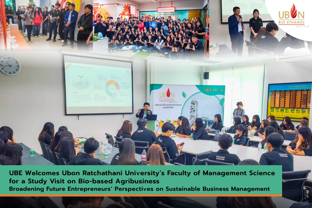 UBE Welcomes Ubon Ratchathani University’s Faculty of Management Science for a Study Visit on Bio-based Agribusiness Broadening Future Entrepreneurs’ Perspectives on Sustainable Business Management